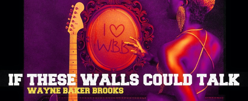 Wayne Baker Brooks If These Walls Could Talk single cover