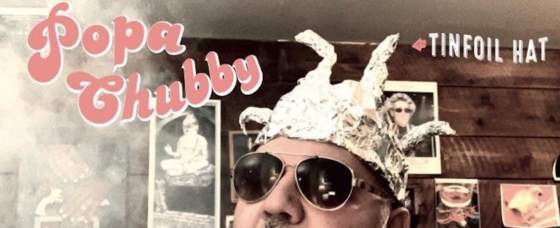 Review: ‘Tin Foil Hat’ Popa Chubby